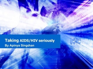 Taking  AIDS/HIV seriously By Apinya Singchan 