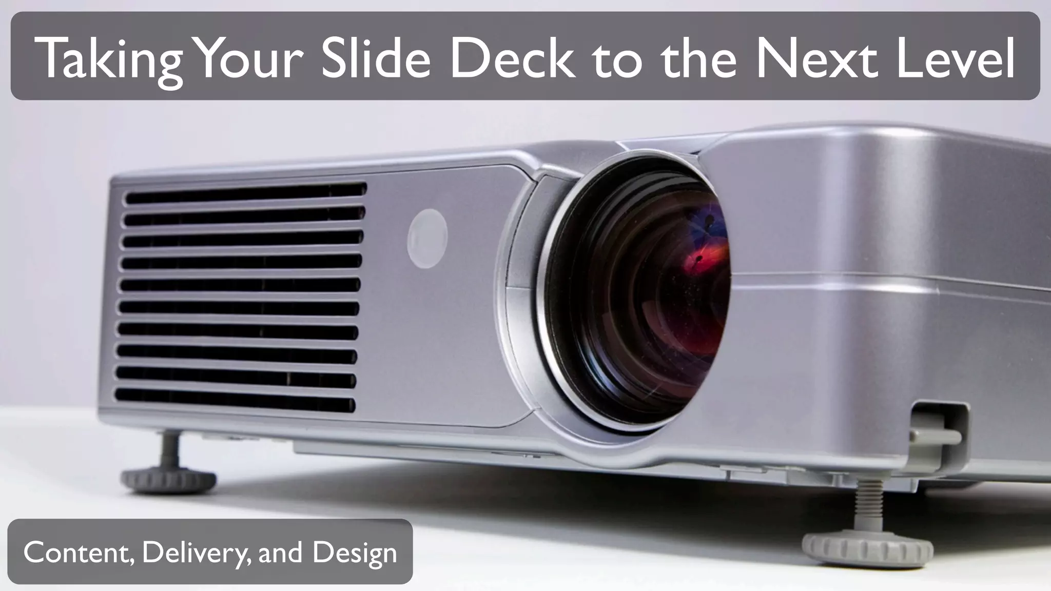 Taking Your Slide Deck to the Next Level