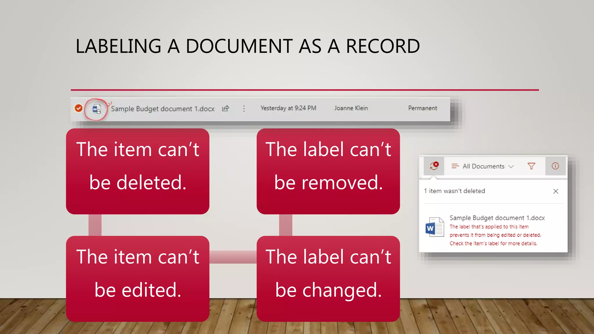 LABELING A DOCUMENT AS A RECORD
The item can’t
be deleted.
The item can’t
be edited.
The label can’t
be changed.
The label can’t
be removed.
 
