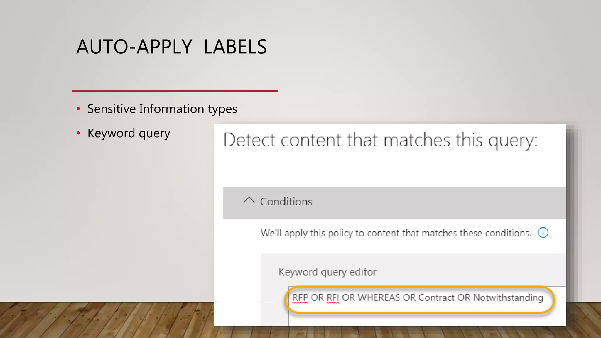 AUTO-APPLY LABELS
• Sensitive Information types
• Keyword query
 