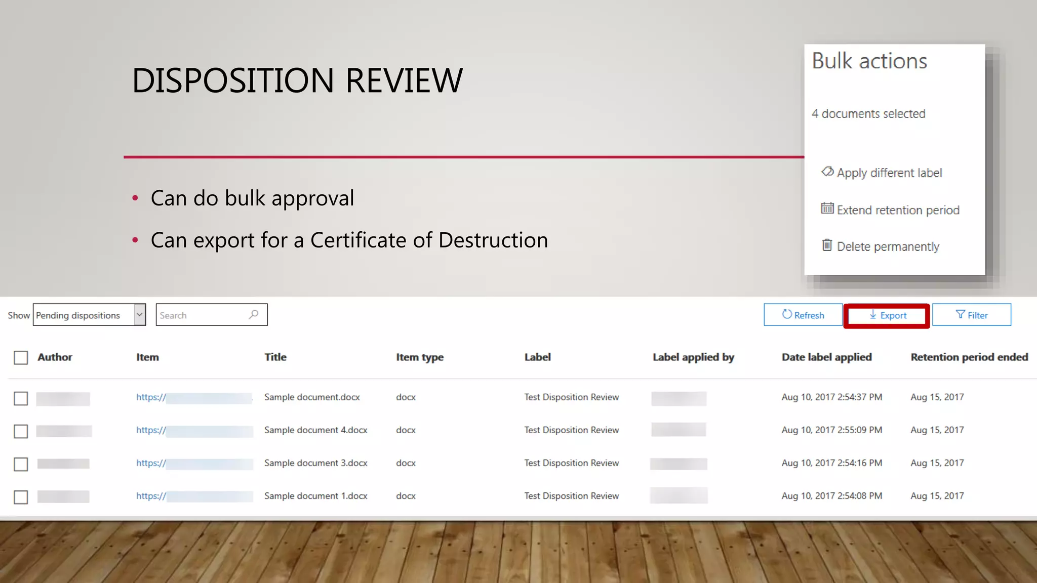 DISPOSITION REVIEW
• Can do bulk approval
• Can export for a Certificate of Destruction
 