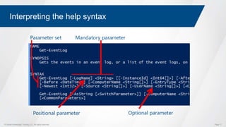 © Global Knowledge Training LLC. All rights reserved. Page 17
Interpreting the help syntax
Parameter set Mandatory parameter
Positional parameter Optional parameter
 