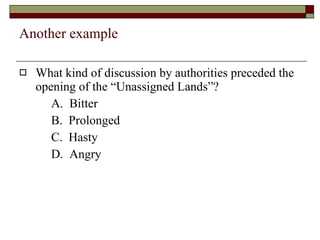 Another example What kind of discussion by authorities preceded the opening of the “Unassigned Lands”? A.  Bitter B.  Prolonged C.  Hasty D.  Angry 