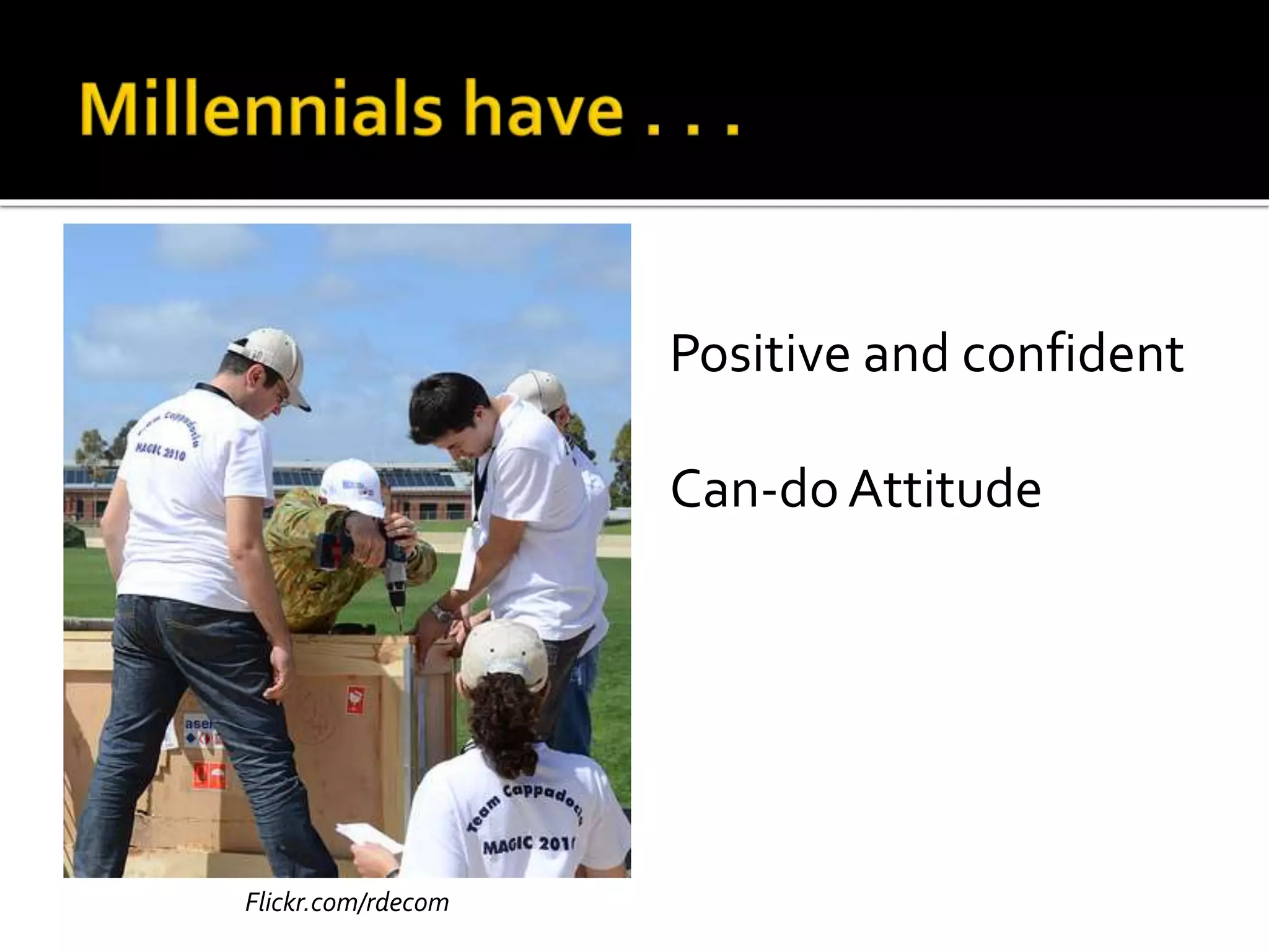 Positive and confident
Can-doAttitude
Flickr.com/rdecom
 