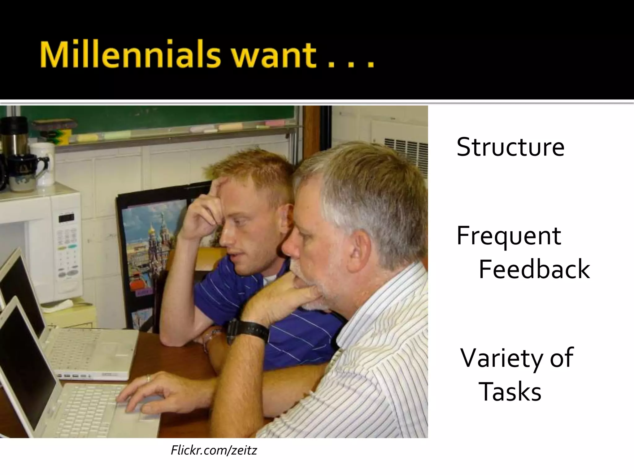 Structure
Frequent
Feedback
Variety of
Tasks
Flickr.com/zeitz
 