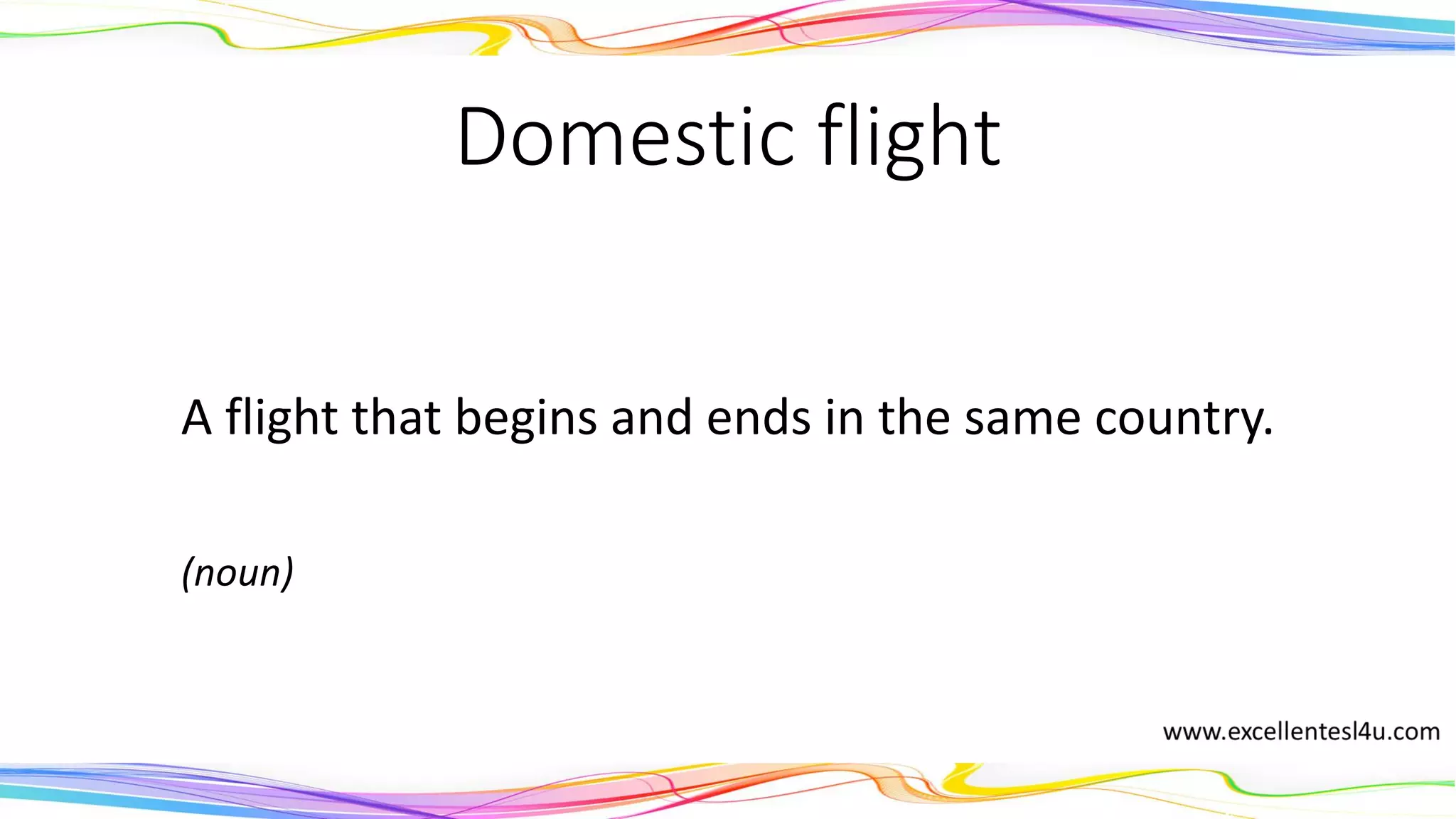 Domestic flight
A flight that begins and ends in the same country.
(noun)
 