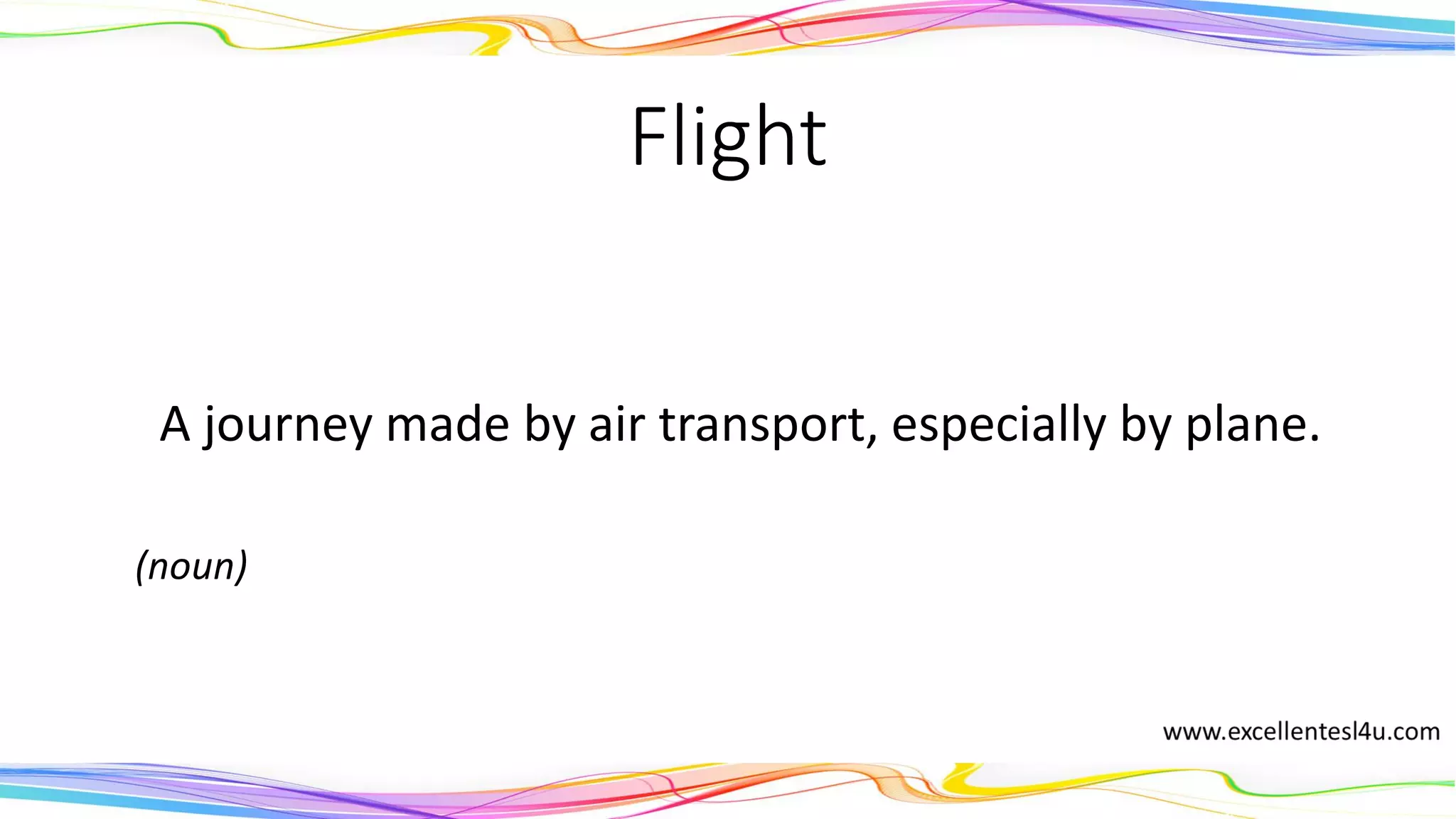 Flight
A journey made by air transport, especially by plane.
(noun)
 