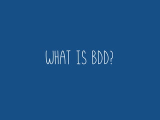 What is BDD?
 
