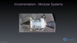 (C)opyright Dave Farley 2017
Incrementalism - Modular Systems
 