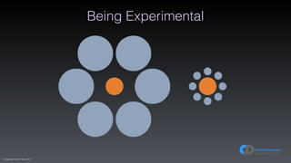 (C)opyright Dave Farley 2017
Being Experimental
 