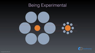 (C)opyright Dave Farley 2017
Being Experimental
 