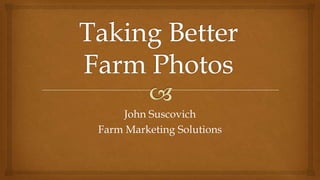 John Suscovich
Farm Marketing Solutions
 