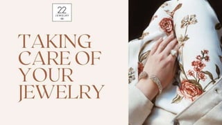 Taking care of your jewelry