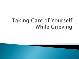 Taking Care of Yourself While Grieving 