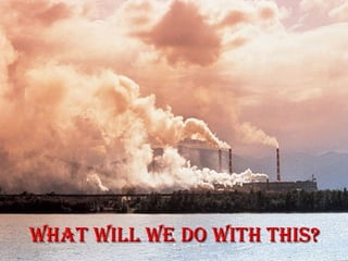 What will we do with this? 