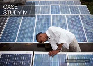 CASE
STUDY IV




           Image: Parama Ram, 23, maintains the solar panels that power a water desalination
           plant. The plant provides drinking water to around 1000 people per day.
 