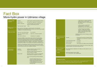 Fact Box
     Micro-hydro power in Udmaroo village
         Technical details    Capacity                     32kVA capacity, presently generating 20-25kVA.                                                                        ii. Men’s group run carpentry enterprise
         of system:                                                                                                                                                              making furniture for local markets – 1.5
                              Head and flow                Net head 54m, design flow 120 litres/second.                                                                          kW capacity, used for 3-4 hours per day
                              Electric component           415V three phase, four wire system with                                                                               when required,
                                                           electronic load governing, live load.
                                                                                                                                                                                 iii. Women’s group run electric flour
                              Total transmission length    3.3km.                                                                                                                milling enterprise – 3.5 kW, used
                                                                                                                                                                                 seasonally for up to two months per year,
         Management:          Every customer of the system is a general member of the Electricity
                              Management Committee (EMC) and in turn elects a six-member body to handle                                                                          iv. Women’s group fruit processing
                              management. All members are voluntary                                                                                                              enterprise - 746W pulping machine,
                                                                                                                                                                                 making 1,000 bottles of jam and 500
                                                                                                                                                                                 bottles of seabuckthorn juice in 2009,
         Costs and funding:   Total cost of micro-hydro system        Rs. 2,218,810                                                                                              and half that in 2010.
                              User cash contribution towards          Approx. Rs. 1,000 per household
                                                                                                                                                                          b) Special occasions such as marriages, funerals
                              capital cost
                                                                                                                                                                          and festivals.
                              User in-kind contribution               Unpaid labour for installation
                                                                                                                Tariffs and pro-poor       Domestic                          Rs. 90/month for five CFLs. However, excess
                              Remaining installation costs covered in grant funds from European Union
                                                                                                                policies:                                                    consumption is not policed due to high power
                              (EU), Bremen Overseas Research and Development Association (BORDA)
                                                                                                                                                                             availability.
                              and Groupe Energies Renouveable, Environment et Solidarites (GERES)
                              under the ‘Rural Electrification Component’ of ‘Improving the living conditions                              Income generating activities      Rs. 15/hour
                              of marginalised people in remote villages of Ladakh region,’ conceived and                                   Special occasions                 Rs. 50/hour
                              implemented by LEDeG. Fruit processing unit funded by Sir Dorabji Tata Trust.
                                                                                                                                           Pro-poor policy                   Three widows in the village receive free electricity
                              Operations and maintenance costs are covered by electricity revenue. EMC
                              income approx. Rs. 8,000/month. Regular outgoings are operator’s salary (Rs.                                 A fine of Rs. 500 for late payment exists, though “this is more like a threat,” says
                              3,000/month) plus small amount of grease for machine.                                                        the EMC president. So far, payment rates are 100%.


                              Domestic                    Lighting, entertainment (tape recorders, TV,          Savings compared           Rs 120,000 savings on diesel fuel to the village as a whole, based on a nine-
         End-uses and
                              (90 houses)                 cable TV), kitchen appliances.                        to diesel use:             month cycle.
         service levels:
                                                          Electricity provided during the evenings for 6
                                                          hours, from 6pm to midnight.                          Contact:                   Mohammad Hasnain, Director, LEDeG.
                                                                                                                                           Tel: +91 1982.253221 email: mail@ledeg.org
                              Non-domestic                Electricity provided on demand, by arrangement
                                                          with the electricity management committee.

                                                          a) Four income-generating enterprises (daytime
                                                          use):
                                                                    i. Women’s self-help group runs oil
                                                                    extraction enterprise, pressing oil from    Features to notice:
                                                                    mustard seeds and apricot kernels.          • Community values having control over their own electricity system. Despite the effort required to manage
                                                                    7.5 kW, charges Rs. 80/- per hour and         it, they can be sure of a reliable service, unlike customers of the centralised electricity grid.
                                                                    is used seasonally for one and a half       • Developing productive end uses for these electricity systems is important.
                                                                    months per year,


57                                                                                                                                                                                                                                  58
 