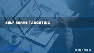 SELF-SERVE TARGETING
 