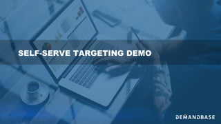 SELF-SERVE TARGETING DEMO
 