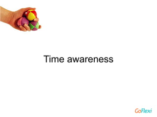 Time awareness
 