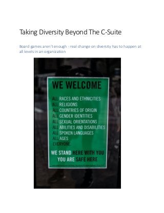 Taking Diversity Beyond The C-Suite
Board games aren’t enough - real change on diversity has to happen at
all levels in an organization
 
