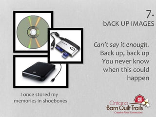 I once stored my
memories in shoeboxes
Can’t say it enough.
Back up, back up
You never know
when this could
happen
7.
bACK UP IMAGES
 