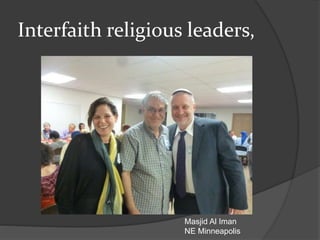 Interfaith religious leaders,
Masjid Al Iman
NE Minneapolis
 