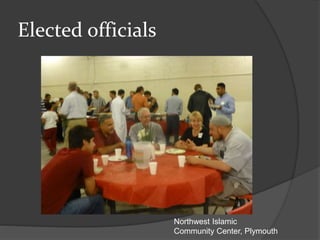 Elected officials
Northwest Islamic
Community Center, Plymouth
 