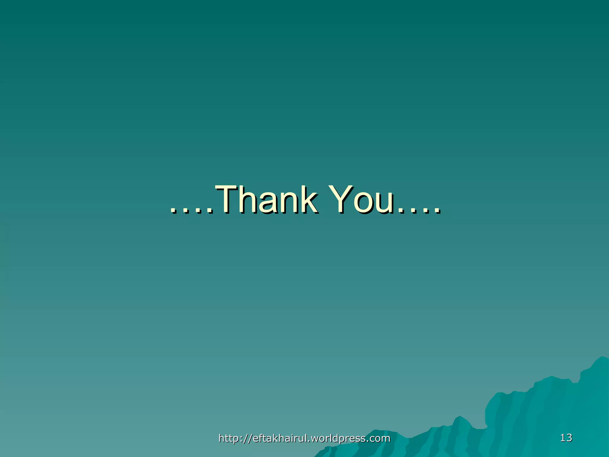 1313 …….Thank You…..Thank You…. http://eftakhairul.worldpress.comhttp://eftakhairul.worldpress.com 