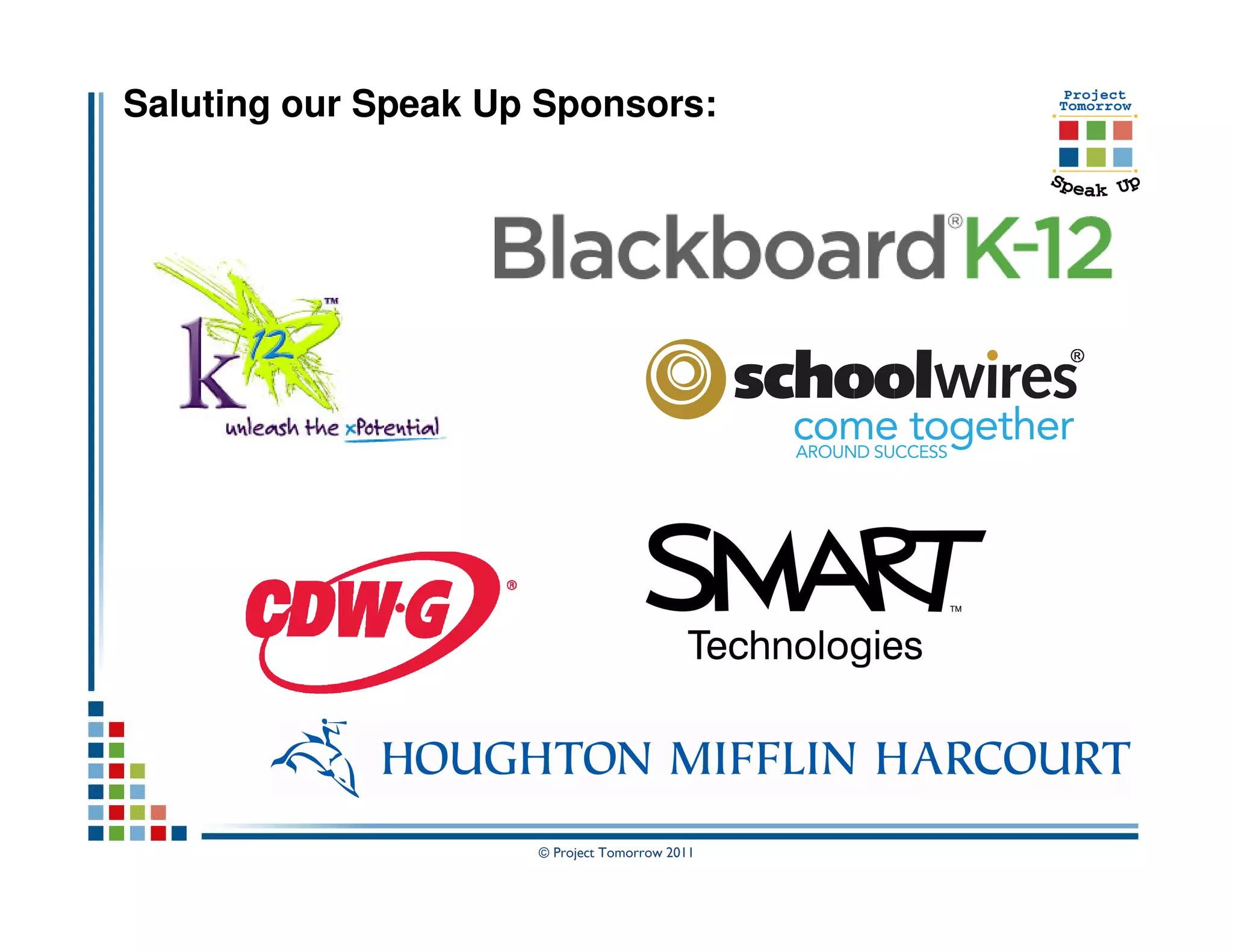Saluting our Speak Up Sponsors:




                     © Project Tomorrow 2011
 