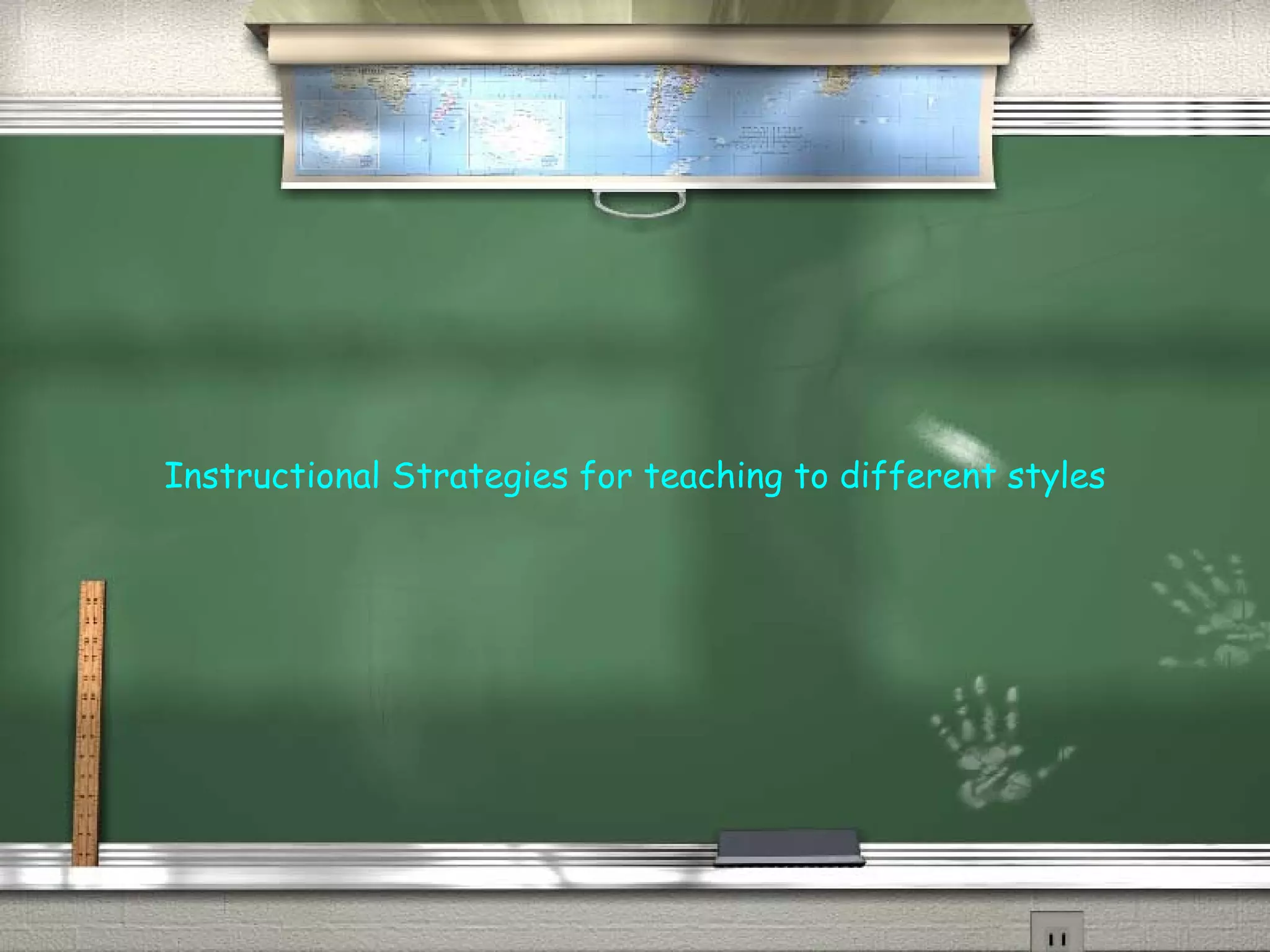 Instructional Strategies for teaching to different styles 