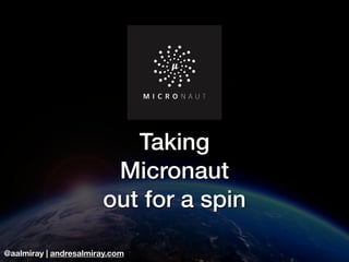 @aalmiray | andresalmiray.com
Taking
Micronaut
out for a spin
 