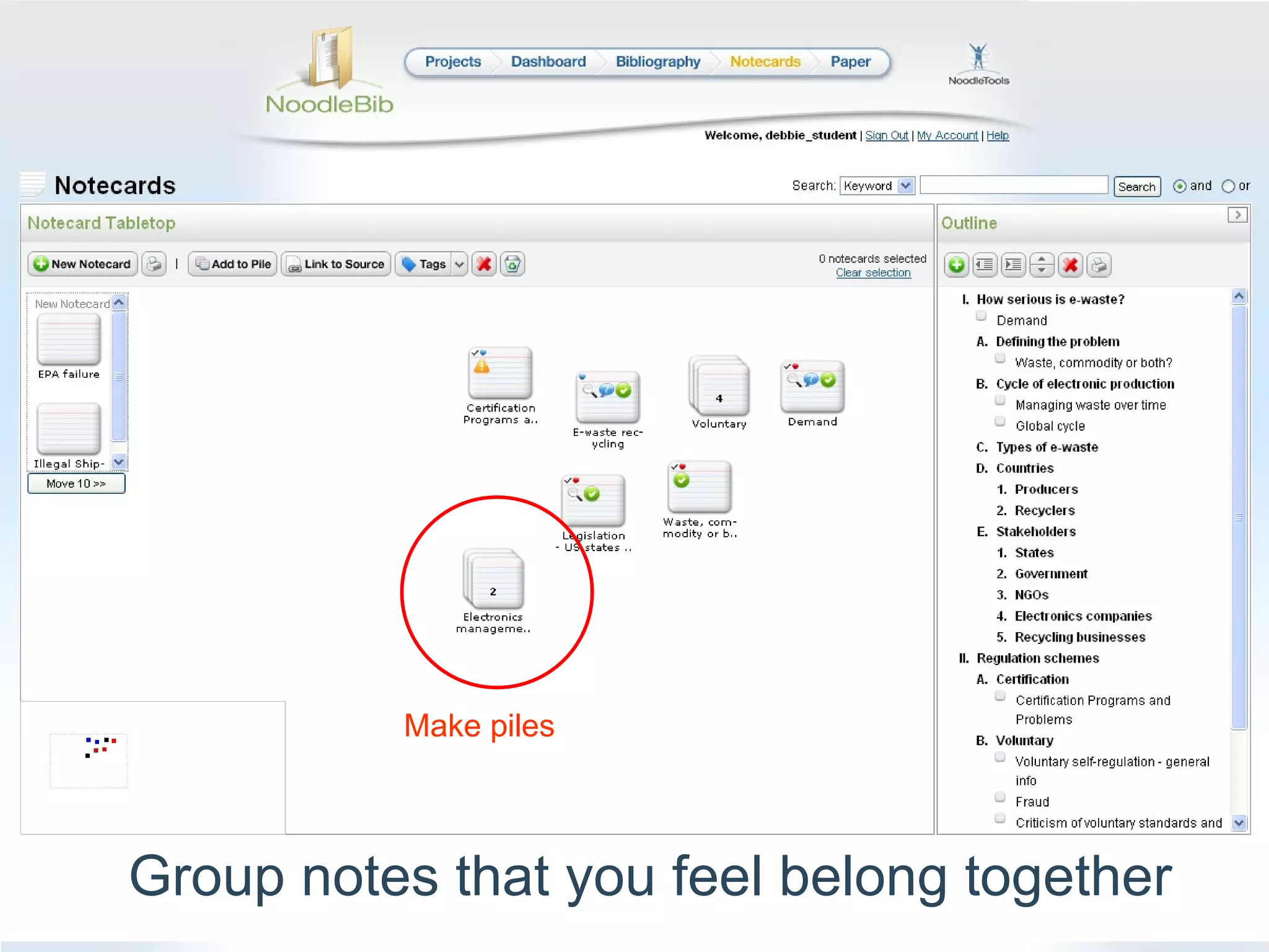 Make piles Group notes that you feel belong together 