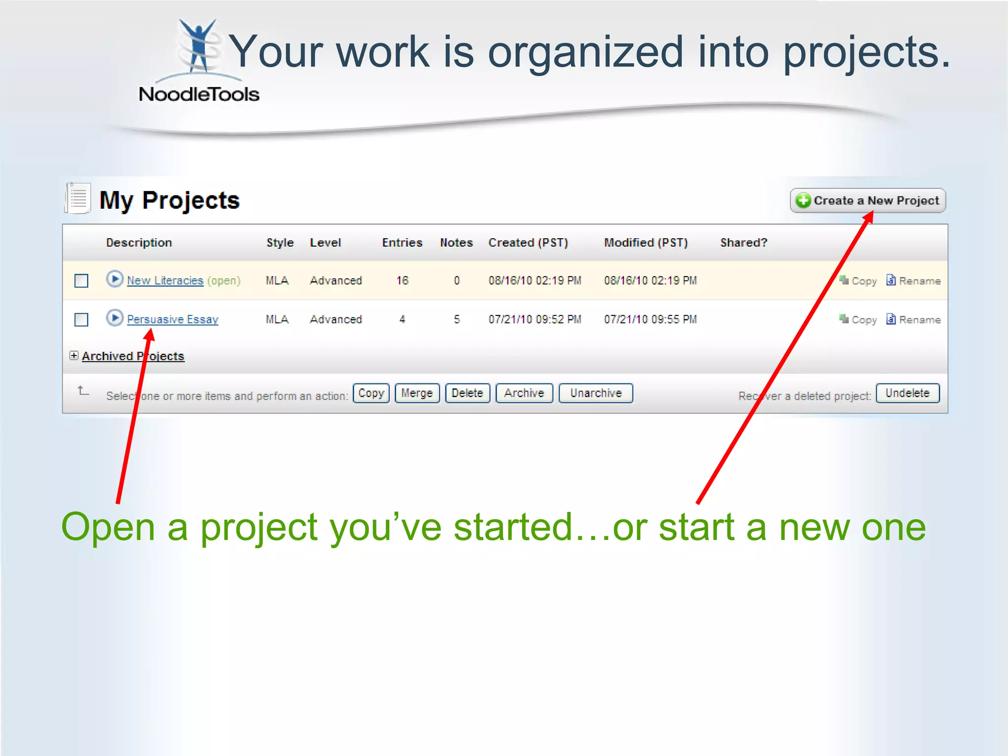 Your work is organized into projects. Open a project you’ve started…or start a new one 