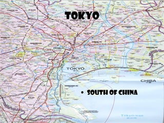 TOKYO

? South of China

 
