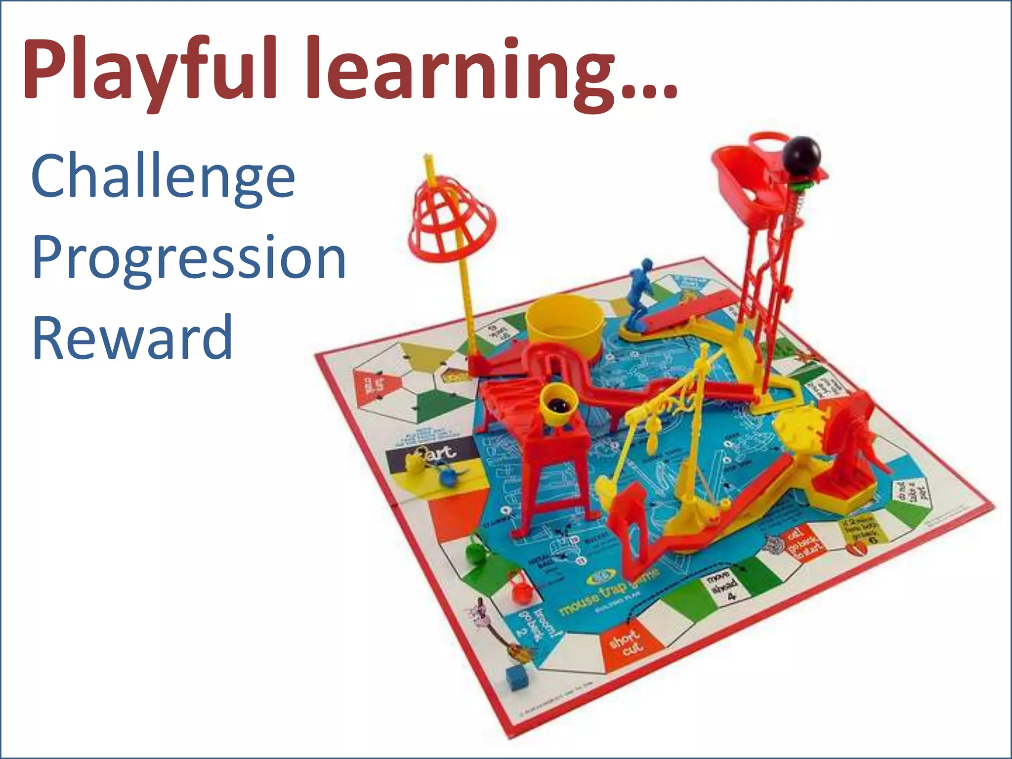 Playful learning…ChallengeProgressionReward