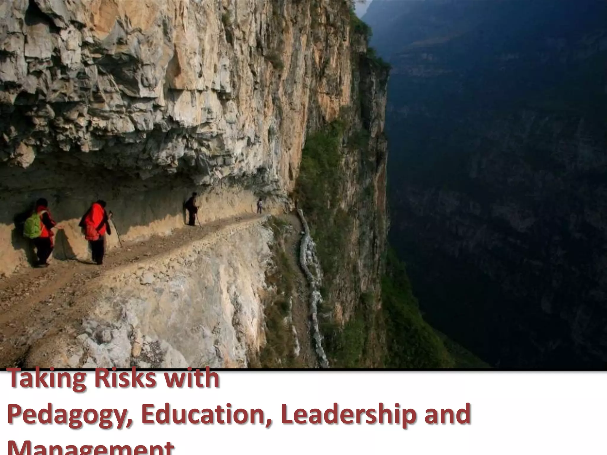 Taking Risks with Pedagogy, Education, Leadership and Management
