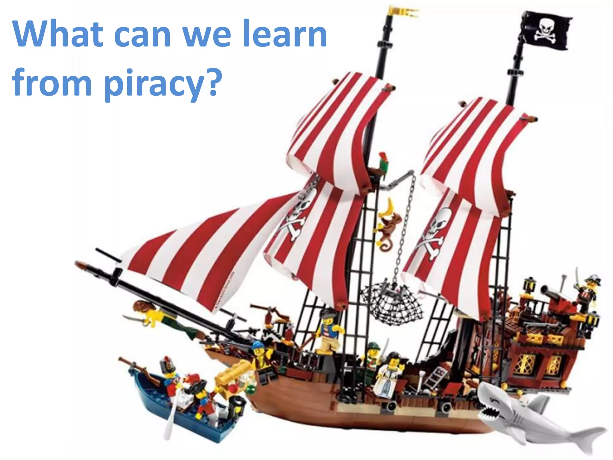 What can we learnfrom piracy?