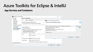 Azure Toolkits for Eclipse & IntelliJ
App Services and Containers
 