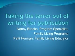 Nancy Brooks, Program Specialist,
Family Living Programs
Patti Herman, Family Living Educator
 