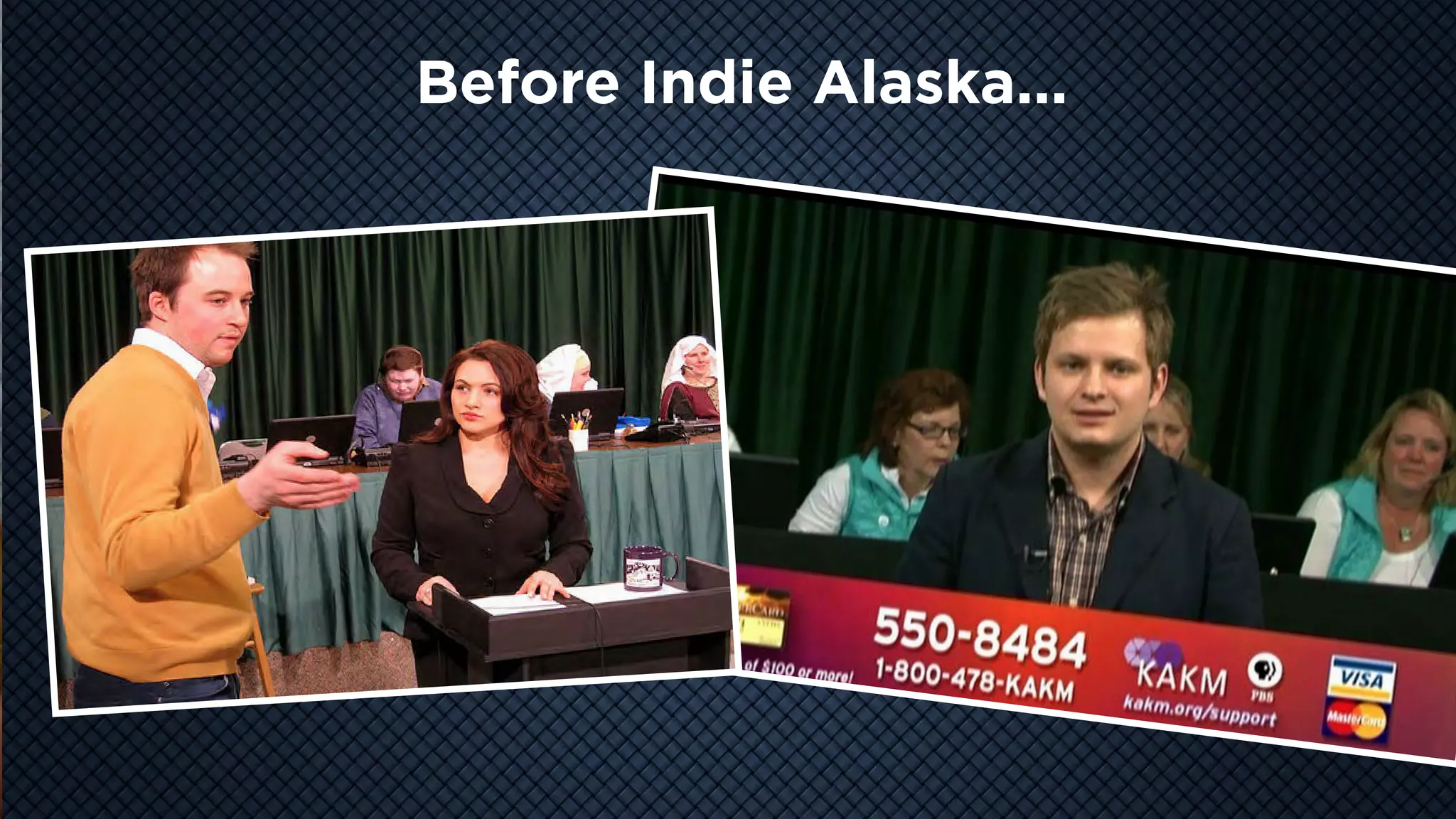 COOL
VIDEO
STORY
TELLING
Before Indie Alaska...
 