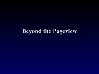 Beyond the Pageview 