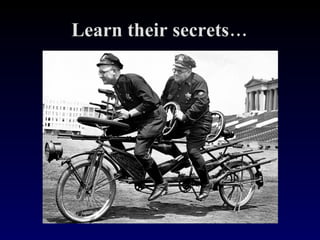 Learn their secrets… 