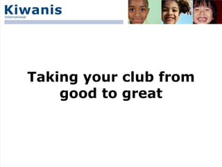 Taking your club from good to great 