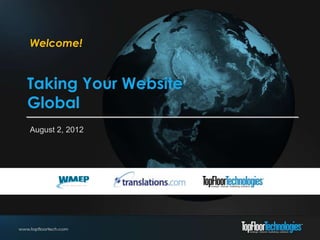 Welcome!


Taking Your Website
Global
August 2, 2012
 