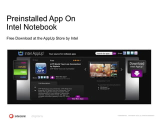 Preinstalled App On
Intel Notebook
Free Download at the AppUp Store by Intel




                                         ...