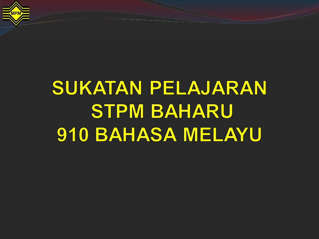Taklimat Sukatan Pelajaran Bahasa Melayu STPM Baharu ...