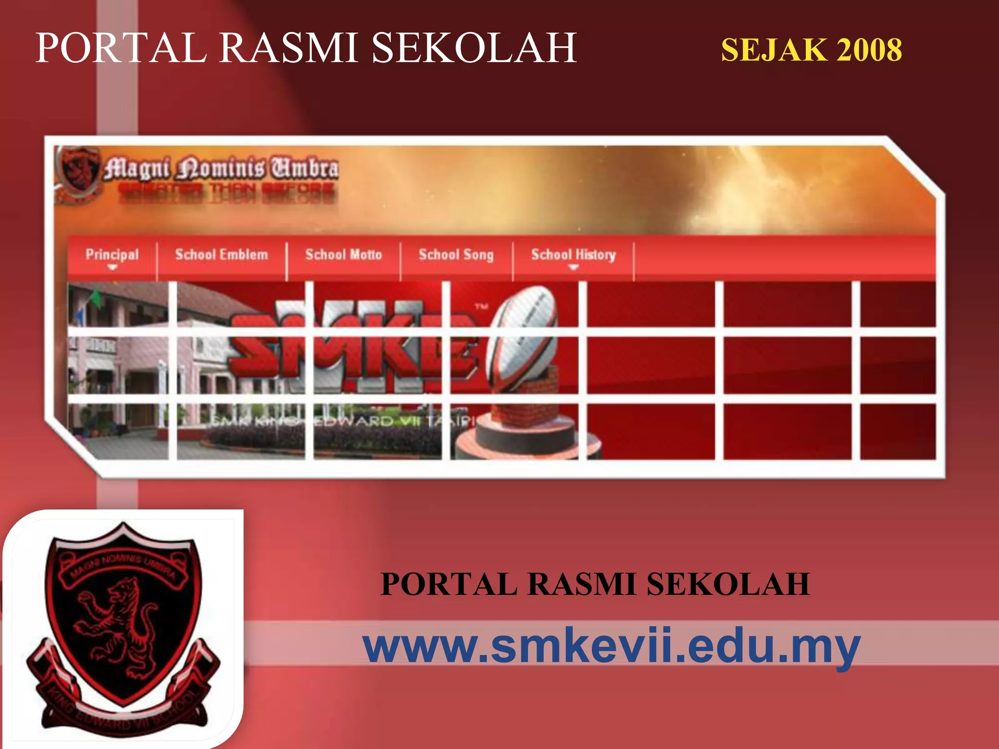 PORTAL RASMI SEKOLAH
PORTAL RASMI SEKOLAH
www.smkevii.edu.my
SEJAK 2008
 