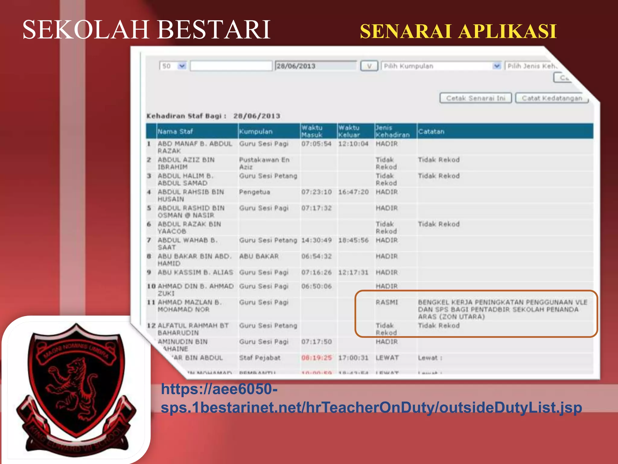 SEKOLAH BESTARI SENARAI APLIKASI
SISTEM PENGURUSAN SEKOLAH
https://aee6050-
sps.1bestarinet.net/hrTeacherOnDuty/outsideDutyList.jsp
 