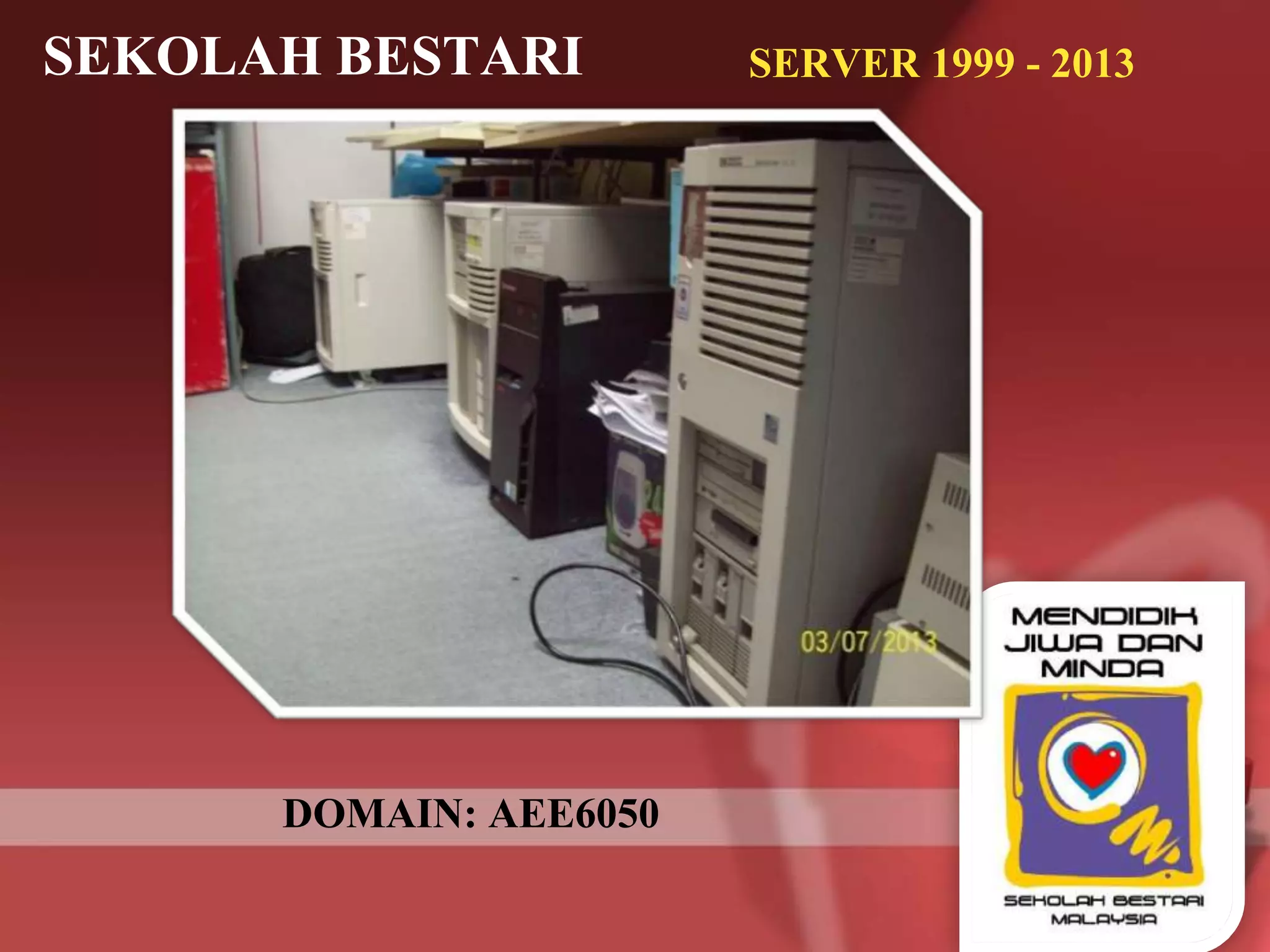 SEKOLAH BESTARI SERVER 1999 - 2013
DOMAIN: AEE6050
 